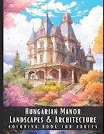 Hungarian Manor Landscapes & Architecture Coloring Book for Adults