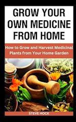 Grow Your Own Medicine From Home