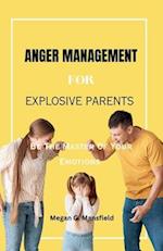 Anger Management for Explosive Parents