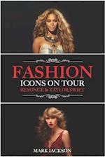 Fashion Icons On Tour. Beyoncé & Taylor Swift