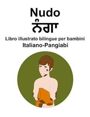 Italiano-Pangiabi Nudo / &#2600;&#2672;&#2583;&#2622; Libro illustrato bilingue per bambini