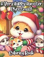 A Very Happy Hamster Christmas Coloring Book