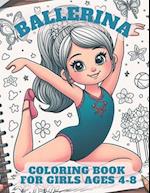 Ballerina Coloring Book for Girls 4-8: Magical Coloring Journey for 4-8 Year Ballerina Girl. Enchanting Coloring Pages to Inspire Your Little Dancer 