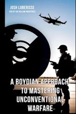 A Boydian Approach to Mastering Unconventional Warfare