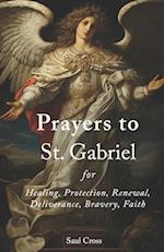 Prayers to St. Gabriel for Healing, Protection, Renewal, Deliverance, Bravery, Faith