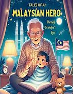 TALES OF A MALAYSIAN HERO - Through Grandpa's Eye