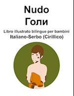 Italiano-Serbo (Cirillico) Nudo / &#1043;&#1086;&#1083;&#1080; Libro illustrato bilingue per bambini