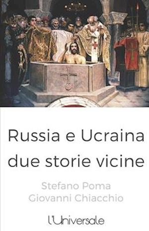 Russia e Ucraina, due storie vicine