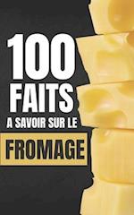 100 Faits à Savoir sur le Fromage