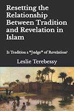 Resetting the Relationship Between Tradition and Revelation in Islam