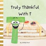 Truly Thankful With T A Children's Short Rhyming Story About Gratitude