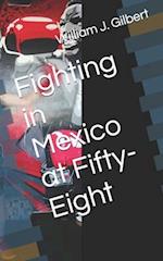 Fighting in Mexico at Fifty-Eight