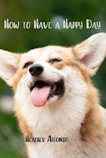 How to Have a Happy Day