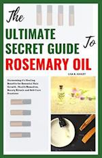 The Ultimate Secret Guide to Rosemary Oil