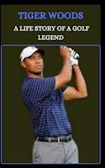 Tiger Woods a Life Story of a Golf Legend