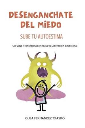 Desengánchate del Miedo, Sube Tu Autoestima