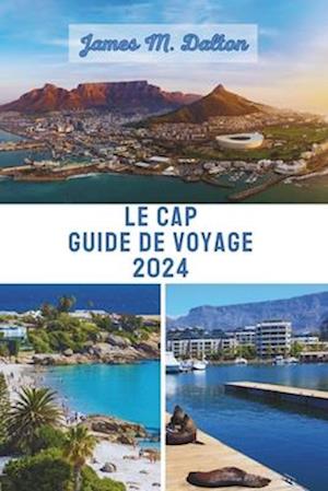 Le Cap Guide de Voyage 2024