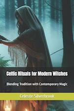 Celtic Rituals for Modern Witches