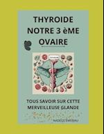 La Thyroïde notre 3 ème ovaire