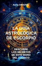 La Guía Astrológica de Escorpio, Descubre los Secretos de Este Signo del Zodiaco
