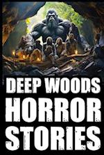 True Scary Deep Woods Horror Stories