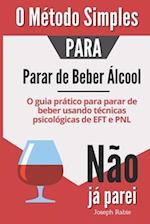 O Método Simples para Parar de Beber Álcool