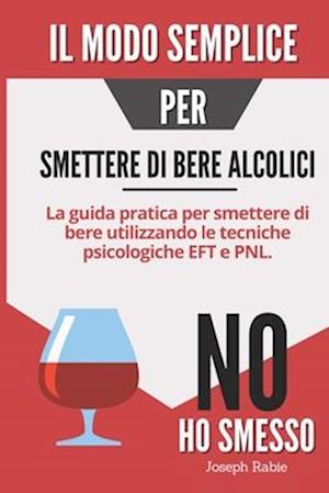 Il modo semplice per smettere di bere alcolici