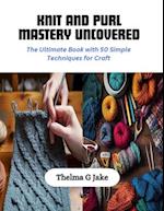 Knit and Purl Mastery Uncovered