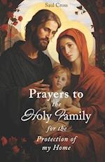 Prayers to the Holy Family for the Protection of my Home