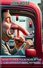 How to Pick Your Nose in the Car Without Being Noticed