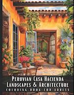 Peruvian Casa Hacienda Landscapes & Architecture Coloring Book for Adults