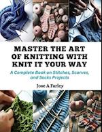 Master the Art of Knitting with Knit It Your Way