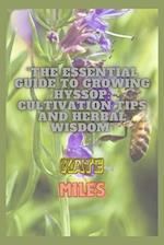 The Essential Guide to Growing Hyssop