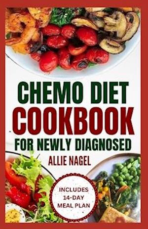 Chemo Diet Cookbook for Newly Diagnosed