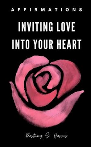 Inviting Love Into Your Heart