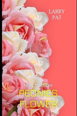 How to Grow Peonies