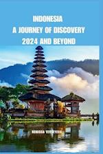 Indonesia A Journey of Discovery 2024 And Beyond