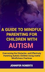 A Guide to Mindful Parenting for Children with Autism