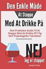 Den Enkle Måde At Stoppe Med At Drikke På