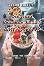 Adrenal Fatigue Relief Diet Cookbook