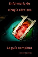 Enfermería de cirugía cardiaca La guía completa
