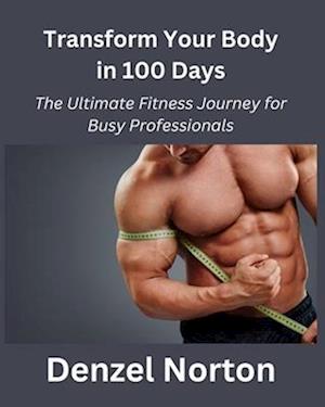 Transform Your Body in 100 Days