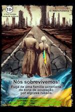 Nós sobrevivemos! Fuga de uma família ucraniana da zona de ocupação por algozes russos.