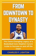 From Downtown to Dynasty
