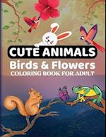 Cute Animals, Birds & Flowers Coloring Book for Adult