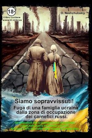 Siamo sopravvissuti! Fuga di una famiglia ucraina dalla zona di occupazione dei carnefici russi.