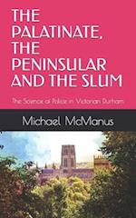 The Palatinate, the Peninsular and the Slum