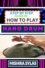 Step by Step Guide on How to Play Hang Drum