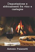 Degustazione e abbinamenti fra vino e castagne