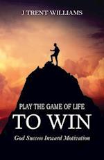 Play The Game Of Life To Win